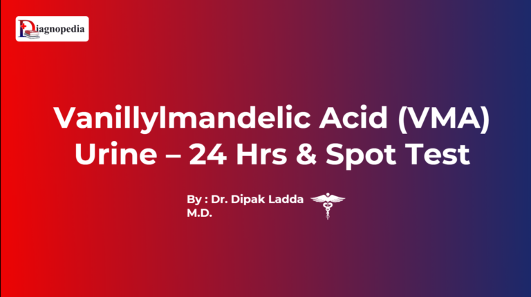 Vanillylmandelic Acid (VMA) Urine – 24 Hrs & Spot Test