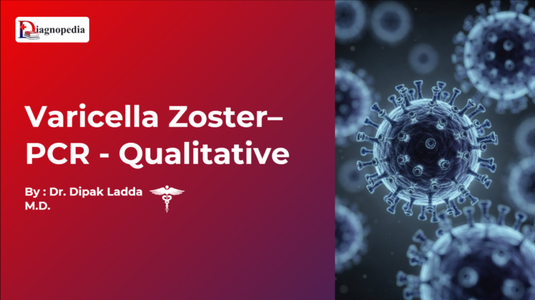 Varicella Zoster– PCR - Qualitative
